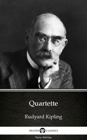 Book cover of Quartette by Rudyard Kipling - Delphi Classics (Illustrated)
