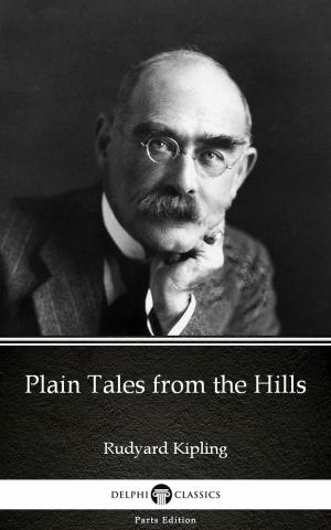 Book cover of Plain Tales from the Hills by Rudyard Kipling - Delphi Classics (Illustrated)