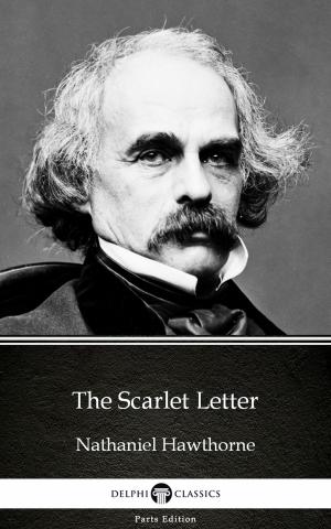Cover of the book The Scarlet Letter by Nathaniel Hawthorne - Delphi Classics (Illustrated) by TruthBeTold Ministry, Joern Andre Halseth
