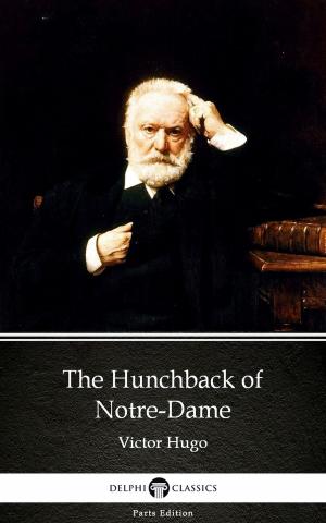 Book cover of The Hunchback of Notre-Dame by Victor Hugo - Delphi Classics (Illustrated)