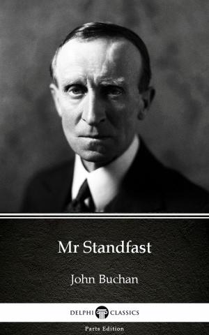Book cover of Mr Standfast by John Buchan - Delphi Classics (Illustrated)