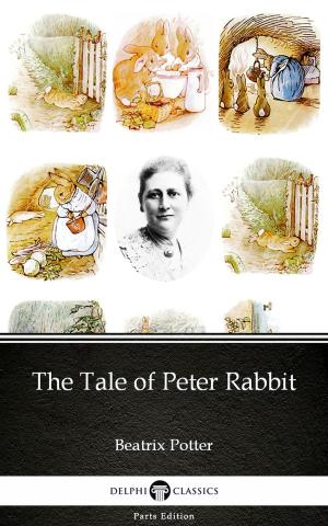 Book cover of The Tale of Peter Rabbit by Beatrix Potter - Delphi Classics (Illustrated)