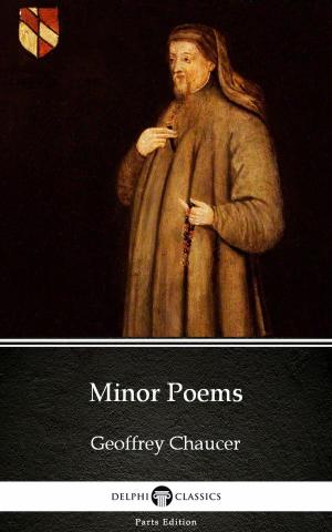 Book cover of Minor Poems by Geoffrey Chaucer - Delphi Classics (Illustrated)