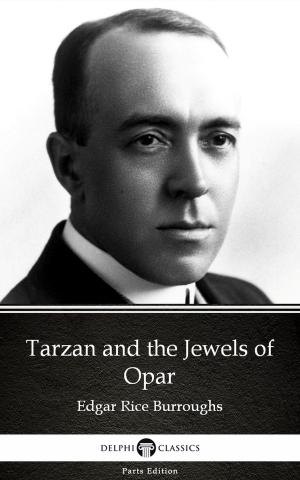 Book cover of Tarzan and the Jewels of Opar by Edgar Rice Burroughs - Delphi Classics (Illustrated)