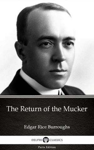 Book cover of The Return of the Mucker by Edgar Rice Burroughs - Delphi Classics (Illustrated)