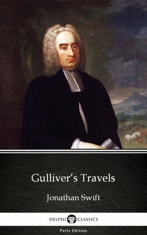 Cover of the book Gulliver’s Travels by Jonathan Swift - Delphi Classics (Illustrated) by Sir Arthur Conan Doyle