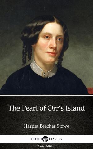 Book cover of The Pearl of Orr’s Island by Harriet Beecher Stowe - Delphi Classics (Illustrated)