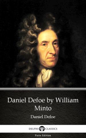 Cover of the book Daniel Defoe by William Minto - Delphi Classics (Illustrated) by Charlotte Bronte