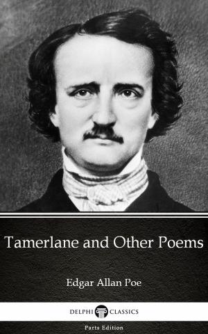 Book cover of Tamerlane and Other Poems by Edgar Allan Poe - Delphi Classics (Illustrated)