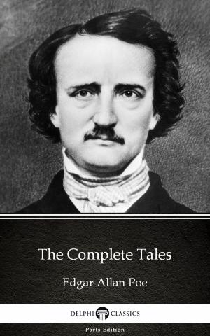 Book cover of The Complete Tales by Edgar Allan Poe - Delphi Classics (Illustrated)