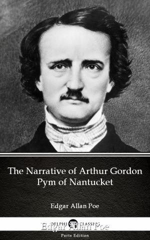 Cover of the book The Narrative of Arthur Gordon Pym of Nantucket by Edgar Allan Poe - Delphi Classics (Illustrated) by L. Frank Baum
