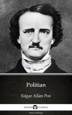 Book cover of Politian by Edgar Allan Poe - Delphi Classics (Illustrated)