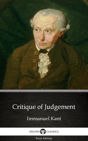 Cover of the book Critique of Judgement by Immanuel Kant - Delphi Classics (Illustrated) by Sir Walter Scott