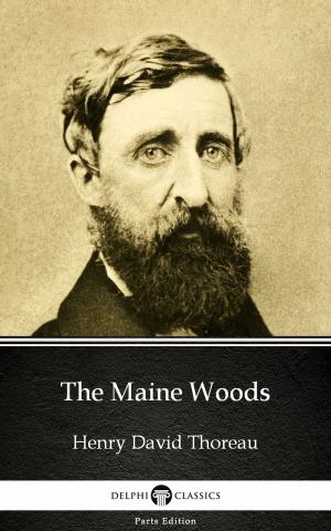 Book cover of The Maine Woods by Henry David Thoreau - Delphi Classics (Illustrated)
