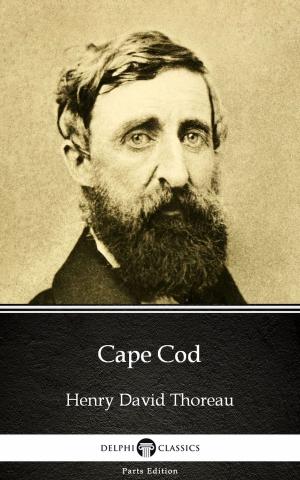 Cover of the book Cape Cod by Henry David Thoreau - Delphi Classics (Illustrated) by Jason Gale