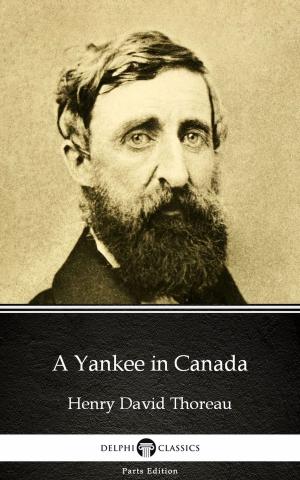 Book cover of A Yankee in Canada by Henry David Thoreau - Delphi Classics (Illustrated)