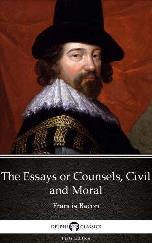 Cover of the book The Essays or Counsels, Civil and Moral by Francis Bacon - Delphi Classics (Illustrated) by Muham Sakura Dragon
