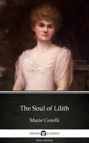 Cover of the book The Soul of Lilith by Marie Corelli - Delphi Classics (Illustrated) by Wilkie Collins