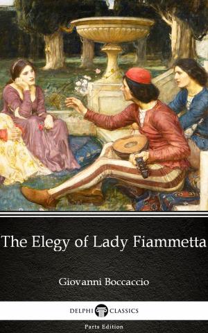 Book cover of The Elegy of Lady Fiammetta by Giovanni Boccaccio - Delphi Classics (Illustrated)