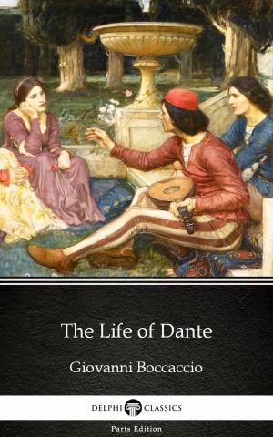 Cover of The Life of Dante by Giovanni Boccaccio - Delphi Classics (Illustrated)