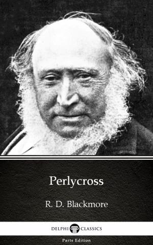 Book cover of Perlycross by R. D. Blackmore - Delphi Classics (Illustrated)
