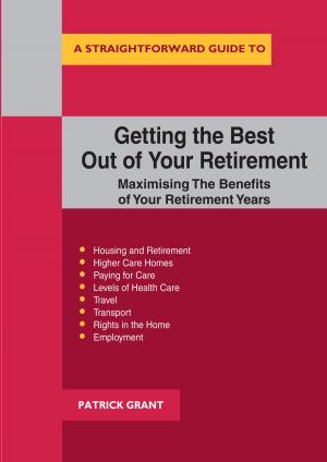 Book cover of Getting The Best Out Of Your Retirement: Maximising The Benefits Of Your Retirement Years