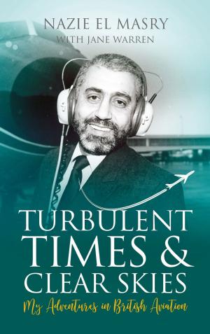 Cover of the book Turbulent Times & Clear Skies by J.P Staniforth