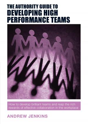 bigCover of the book The Authority Guide to Developing High-performance Teams by 