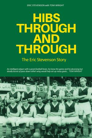 Cover of the book Hibs Through & Through: The Eric Stevenson Story by Jamie Maxwell, Owen Dudley Edwards