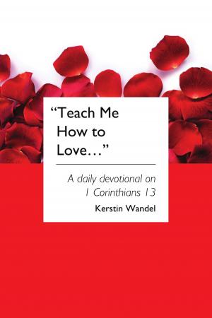 Cover of the book Teach Me How to Love by John-William Noble