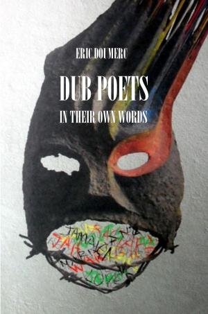 bigCover of the book Dub Poets In Their Own Words by 