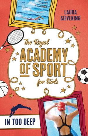 Cover of the book The Royal Academy of Sport for Girls 3: In Too Deep by Tony Davis