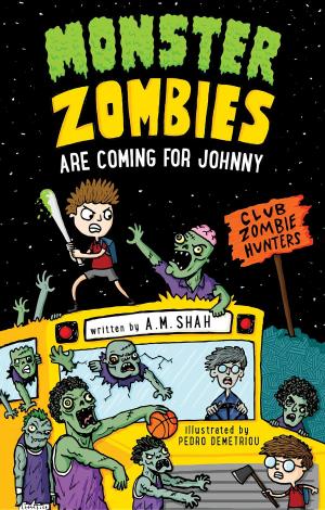 Cover of the book Monster Zombies are Coming for Johnny by A. M. Shah, Ph.D. Melissa Arias Shah