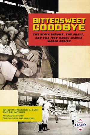 Cover of the book Bittersweet Goodbye: The Black Barons, the Grays, and the 1948 Negro League World Series by Society for American Baseball Research