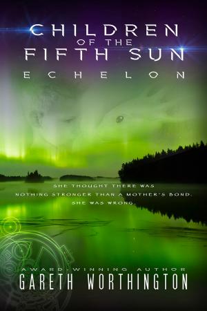 Cover of Children of the Fifth Sun: Echelon
