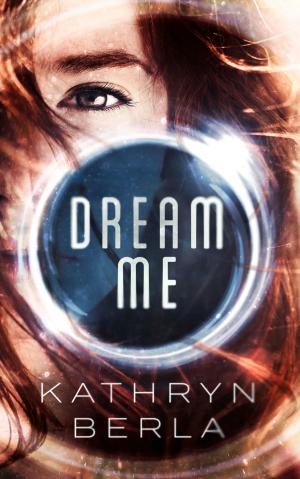 Cover of the book Dream Me by Jennifer Frick-Ruppert, Lorna Murphy