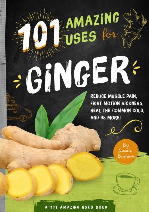 Cover of 101 Amazing Uses For Ginger