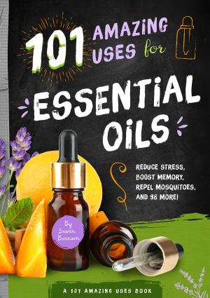 Cover of the book 101 Amazing Uses for Essential Oils by Susan Branson