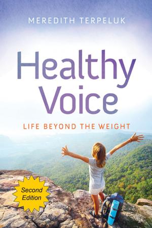Cover of the book Healthy Voice: Life Beyond the Weight by Glenn Phillips