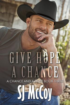 Cover of the book Give Hope a Chance by SJ McCoy