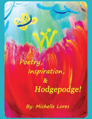 Cover of the book Poetry, Inspiration, & Hodgepodge! by Laura Spearman