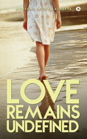 Cover of the book Love Remains Undefined by Aditya Raj