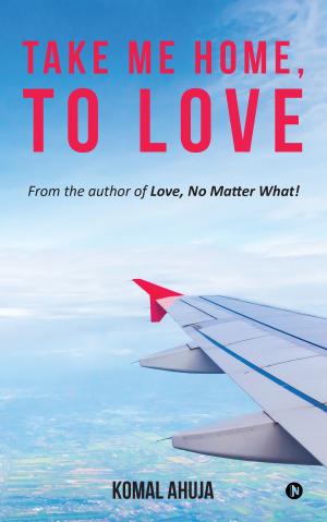 Cover of the book Take Me Home, To Love by Sukumar Mandalika