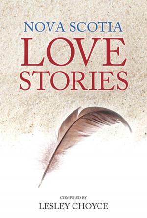 Cover of the book Nova Scotia Love Stories by Lesley Choyce