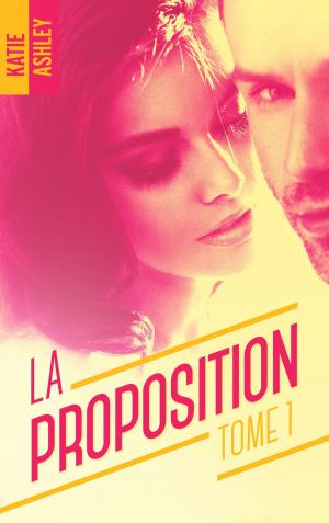 Cover of the book La Proposition - tome 1 by Margot D. Bortoli