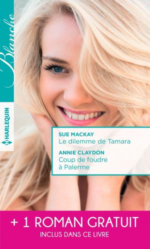 Cover of the book Le dilemme de Tamara - Coup de foudre à Palerme - Un printemps pour s'aimer by Nina Milne
