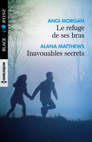 Cover of the book Le refuge de ses bras - Inavouables secrets by Kate Hardy, Karin Baine, Annie Claydon