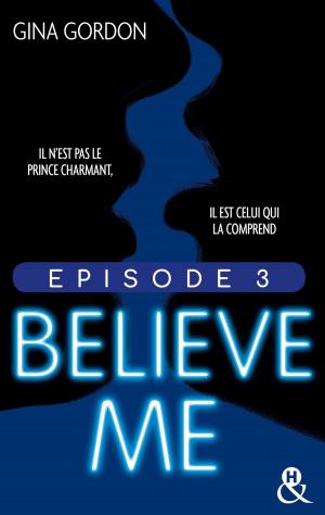 Cover of the book Believe Me - Episode 3 by Lois Faye Dyer