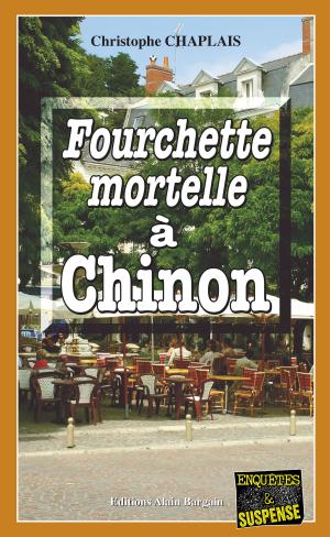 Cover of the book Fourchette mortelle à Chinon by Martine Le Pensec