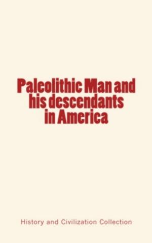 Cover of the book Paleolithic Man and his Descendants in America by Harry D. Kytson